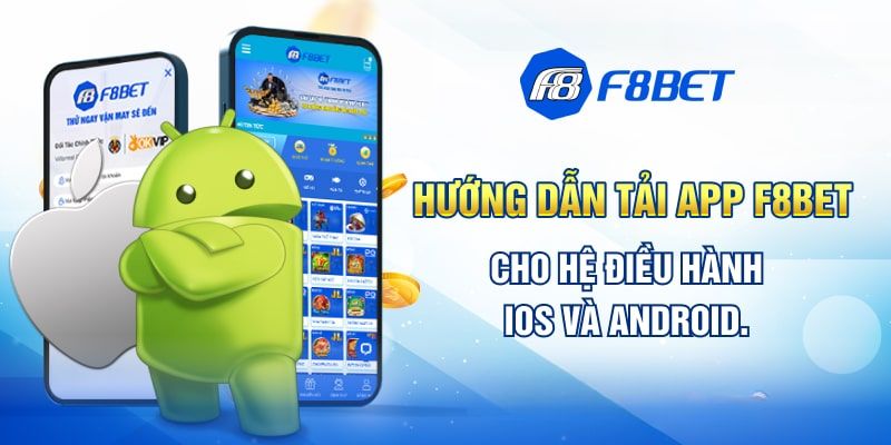 Cách tải app F8BET về hệ điều hành Android và IOS - Hướng dẫn chi tiết