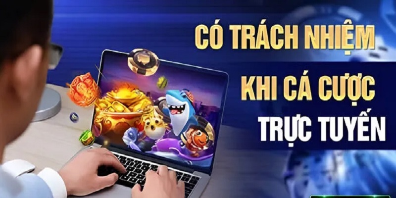 Trách nhiệm người chơi là nội dung game thủ cần quan tâm khu tham gia cá cược